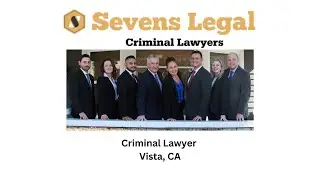 Criminal Lawyer Vista, CA - Sevens Legal Vista Criminal Lawyers