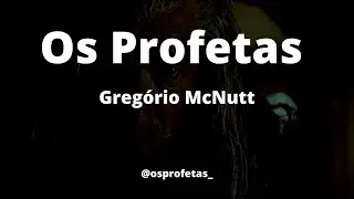 Gregório McNutt - Os Profetas