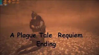 A Plague Tale Requiem: Ending + Set Fire to The Rain (100% YOU WILL CRY)