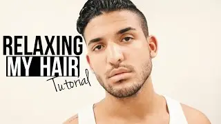 RELAXING MY HAIR | HAIR TUTORIAL FOR MEN | DemTheCeleb