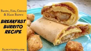 Bacon, Egg & Cheese Breakfast Burrito with Tater Tots Recipe