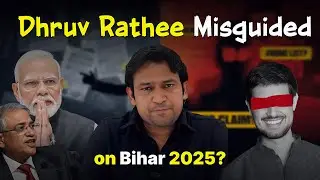 Dhruv Rathee's BIG Lies EXPOSED in Bihar Election 2025