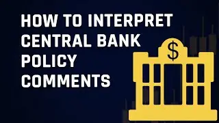How To Interpret Central Bank Policy Comments