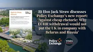 Rt Hon Jack Straw speaks to Times Radio about Policy Exchange&rsquo;s new report: &lsquo;Against cheap rhetoric'