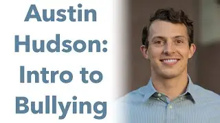 Austin Hudson 1: Intro to Bullying