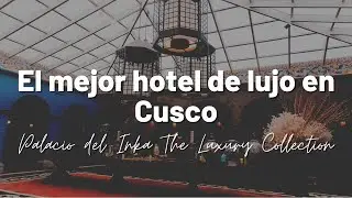 Palacio del Inka The Luxury Collection Cusco |  Hotel/Room Tour y Clases de Pisco