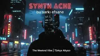 SYNTH ACHE - Blinded Nights (The Weeknd Style AI) Türkçe Altyazı