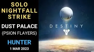Destiny 1 - SOLO Flawless Nightfall - Dust Palace (Psion Flayers) - Hunter - Gold Tier - 1 Mar 2023