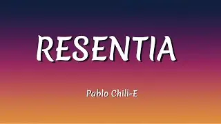Pablo Chill-E &ndash; RESENTIA (Letra/Lyrics)