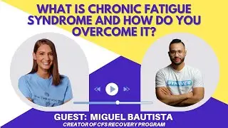 What is Chronic Fatigue Syndrome? 💡 Miguel Bautista on Recovery & Healing