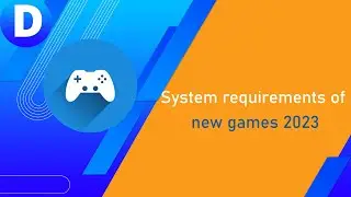 System requirements of new games 2023