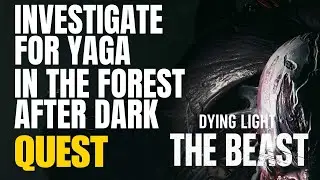 Investigate for Yaga in the Forest After Dark Dying Light the Beast