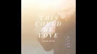 Quinn Erwin - Our Love Will Never Fade