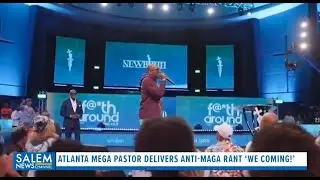 Atlanta Mega Pastor Delivers Anti-MAGA Rant &lsquo;We Coming!&rsquo;