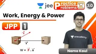 JEE: Work, Energy & Power JPP - 1 | Unacademy JEE | IIT JEE Physics | Namo Kaul