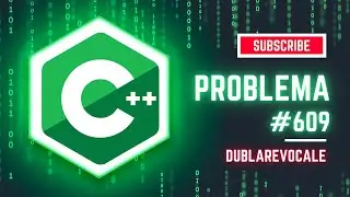 PREGATIRE BAC INFORMATICA || Problema 609 DublareVocale! [C++]