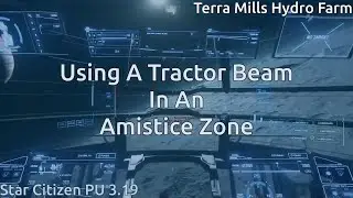 Star Citizen 3.19: Using A Tractor Beam In An Armistice Zone