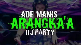 Ade manis arangkaa dj party_remix jeremi binilang