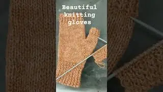 beautiful knitting gloves/ easy knitting pattern for beginners/ how to knit #trending #shorts #diy