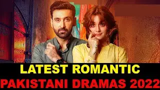 Top 10 Latest Romantic Pakistani Dramas 2022