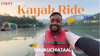 First Time Kayak Ride in Naukuchiataal Uttarakhand | Free Kayaking Experience in India