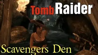 Scavenger's Den | Tomb Raider  2013