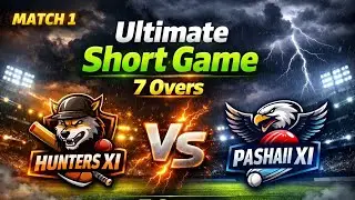 The Ultimate Short Game (7 overs) || Hunter's XI 🆚 Pashaii XI || Match 01 || #cricket 