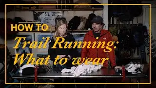 How to Trail Run: Dressing for the Trail
