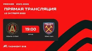 🟢 AFL Uzbekistan | Premier 2-tur Atlanta United - West Ham