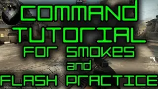 CS:GO COMMAND TUTORIAL FOR SMOKES/FLASH PRACTICE