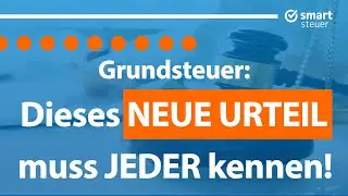 Grundsteuer: Dieses NEUE Urteil muss JEDER kennen!