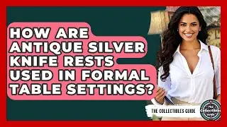 How Are Antique Silver Knife Rests Used In Formal Table Settings? - The Collectibles Guide