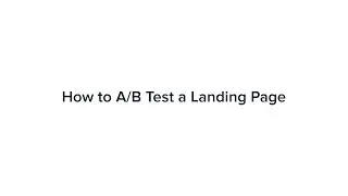 How to A/B Test a Landing Page
