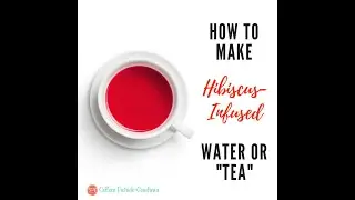 How to Make Hibiscus-Infused Water