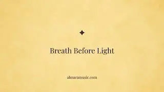 Breath Before Light &ndash; A Scrolltone by Ahnara | Ahnara Music