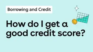 How to get a good credit score: what young adults need to know