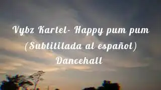 Vybz Kartel- Happy pum pum (Dancehall)(subtitulada al Español)(Audio oficial)