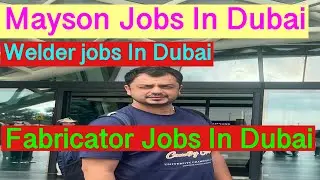 Mason Jobs In Dubai| Weldor Jobs In Dubai| Fabricator Jobs In Dubai|