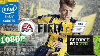 FIFA 17 | GTX 770 + i5-3570K | 1080P | Ultra Setting.