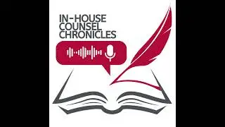 Episode #4 In-House Counsel Chronicles Podcast with Kelley Barnett, SVP, Senior Managing Counsel,...