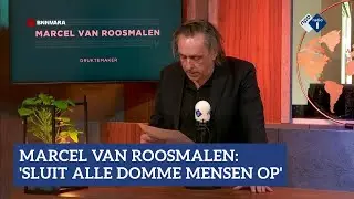 Marcel van Roosmalen: 'Sluit alle domme mensen op' | NPO Radio 1