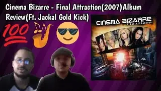 Cinema Bizarre Final Attraction Album Review (Ft. Acid Rootz) (2022 Reupload)