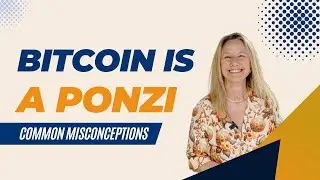 Bitcoin Is A Ponzi - Common Misconceptions
