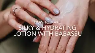 How to Make Silky & Hydrating Lotion with Babassu