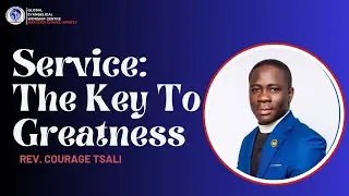 Service The Key To Greatness By Rev  Courage Tsali