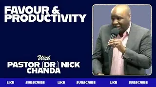 Favour & Productivity | Pastor (Dr.) Nick Chanda | 11th January 2026