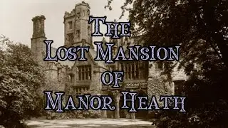 The Lost Mansion of Manor Heath Park. Halifax