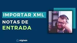 Como importar XML de Notas de Entrada