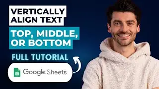 How To Vertically Align Text Top, Middle, Or Bottom In Google Sheets [2026 Guide]