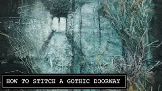 How To Stitch a Gothic Doorway Embroidery. Steampunk, Gothic Dark Embroidery by Ruth Norbury